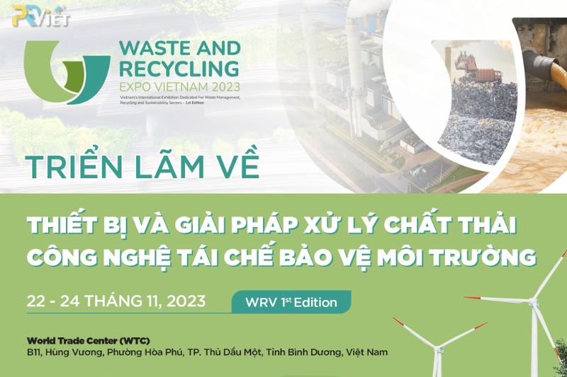 TRIỂN LÃM VỀ THIẾT BỊ VÀ GIẢI PHÁP XỬ LÝ CHẤT THẢI-CÔNG NGHỆ TÁI CHẾ BẢO VỆ MÔI TRƯỜNG