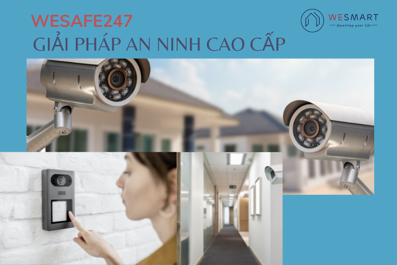 WeSMART ra mắt dịch vụ an ninh Wesafe247 - Giải pháp an ninh cao cấp